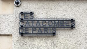 Paris Catacombs ~ Where Locals Are Dead Serious About History! 3 Paris Catacombs Entrance Sign